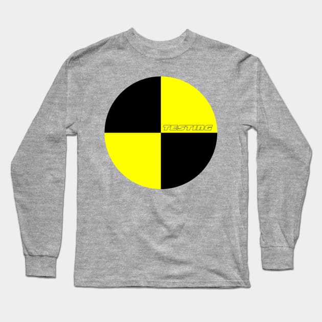 Testing sign Long Sleeve T-Shirt by drugsdesign